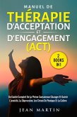 Manuel de thérapie d'acceptation et d'engagement (act) (2 books in 1) (eBook, ePUB)