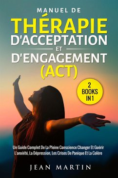 Manuel de thérapie d'acceptation et d'engagement (act) (2 books in 1) (eBook, ePUB) - Martin, Jean