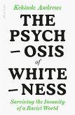The Psychosis of Whiteness (eBook, ePUB)