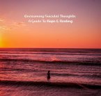 Overcoming Suicidal Thoughts: A Guide to Hope and Healing (Help Yourself!, #2) (eBook, ePUB)