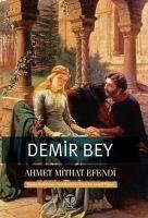 Demir Bey yahut Inkisaf-i Esrar - Mithat Efendi, Ahmet
