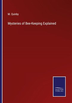 Mysteries of Bee-Keeping Explained - Quinby, M.