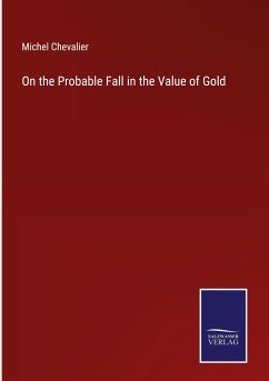 On the Probable Fall in the Value of Gold - Chevalier, Michel