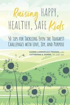 Raising Happy, Healthy, Safe Kids (eBook, ePUB) - Friesen, Karen