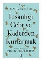 Insanligi Cebr ve Kaderden Kurtarmak - Ebu&039;l Hasan El-Amiri, Ebul