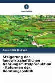 Steigerung der landwirtschaftlichen Nahrungsmittelproduktion - Reformen der Beratungspolitik