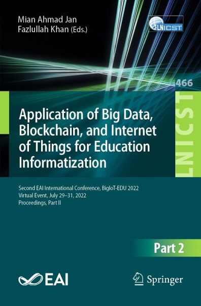 Application of Big Data, Blockchain, and Internet of Things for Education Informatization (eBook, PDF) Application of Big Data, Blockchain, and Internet of Things for Education Informatization (eBook, PDF)