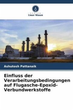 Einfluss der Verarbeitungsbedingungen auf Flugasche-Epoxid-Verbundwerkstoffe - Pattanaik, Ashutosh