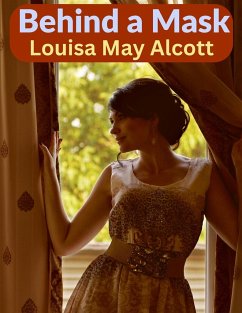 Behind a Mask - Louisa May Alcott