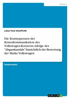 Die Konsequenzen der Krisenkommunikation des Volkswagen-Konzerns infolge des "Abgasskandals" hinsichtlich der Bewertung der Marke Volkswagen