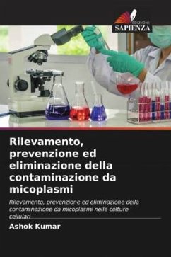 Rilevamento, prevenzione ed eliminazione della contaminazione da micoplasmi - Kumar, Ashok