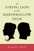 The String Lion And The Marshmallow Deer