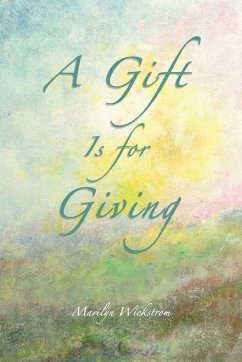 A Gift is for Giving - Wickstrom, Marilyn