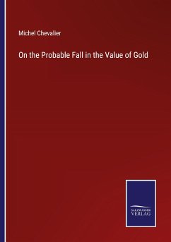 On the Probable Fall in the Value of Gold - Chevalier, Michel