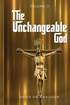 The Unchangeable God Volume II - Balogun, Grace Dola