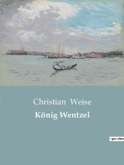 König Wentzel - Weise, Christian