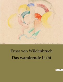 Das wandernde Licht - Wildenbruch, Ernst Von