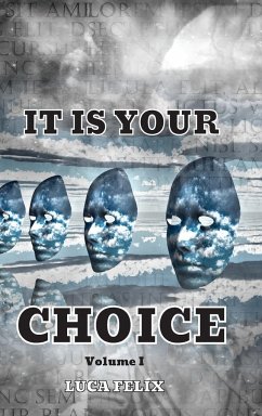 IT IS YOUR CHOICE - Luca, Felix George