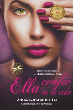 Ella Confió en la Vida - Gasparetto, Zibia; Saldias, J. Thomas MSc.; Lucius, Por El Espíritu