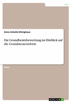 Die Grundbesitzbewertung im Hinblick auf die Grundsteuerreform - Schulte-Döinghaus, Anna