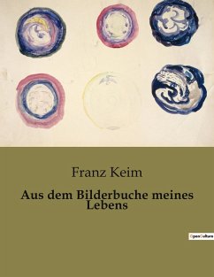 Aus dem Bilderbuche meines Lebens - Keim, Franz