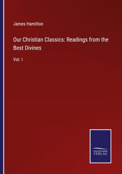 Our Christian Classics: Readings from the Best Divines - Hamilton, James