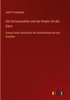 Der Dornauszieher und der Knabe mit der Gans - Furtwängler, Adolf