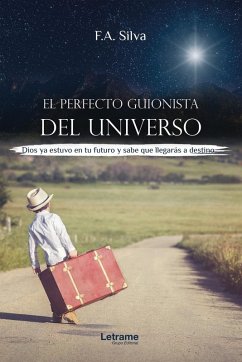 El perfecto guionista del universo - Silva, F. A.