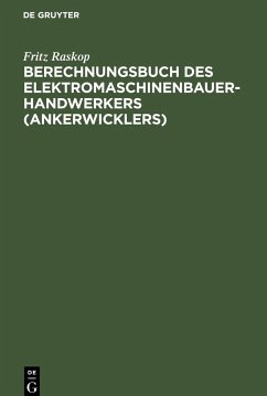 Berechnungsbuch des Elektromaschinenbauer-Handwerkers (Ankerwicklers) - Raskop, Fritz