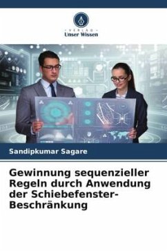 Gewinnung sequenzieller Regeln durch Anwendung der Schiebefenster-Beschränkung - Sagare, Sandipkumar