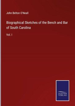 Biographical Sketches of the Bench and Bar of South Carolina - O'Neall, John Belton