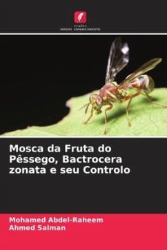 Mosca da Fruta do Pêssego, Bactrocera zonata e seu Controlo - Abdel-Raheem, Mohamed;Salman, Ahmed