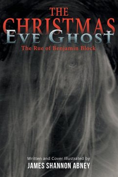 The Christmas Eve Ghost: The Rue of Benjamin Block - Abney, James Shannon