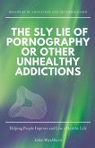 The Sly Lie of Pornography or Other Unhealthy Addictions