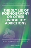 The Sly Lie of Pornography or Other Unhealthy Addictions