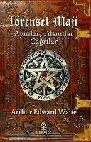 Törensel Maji - Ayinler, Tilsimlar, Cagrilar - Edward Waite, Arthur