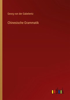 Chinesische Grammatik - Gabelentz, Georg Von Der