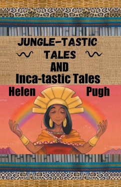 Jungle-tastic Tales and Inca-tastic Tales - Pugh, Helen