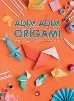 Adim Adim Origami - Katla,Eglenceyi Yakala - Oktay, Ramazan