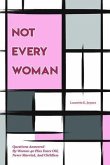 Not Every Woman (eBook, ePUB) Not Every Woman (eBook, ePUB)