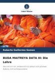 BUDA MAITREYA DATA III: Die Lehre