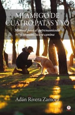 Mi amigo de cuatro patas y yo (eBook, ePUB) - Rivera Zamora, Adán