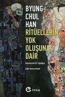 Ritüellerin Yok Olusuna Dair - Han, Byung-Chul