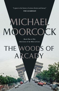 The Woods of Arcady (eBook, ePUB) - Moorcock, Michael