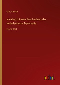 Inleiding tot eene Geschiedenis der Nederlandsche Diplomatie