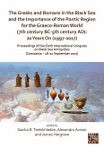 Greeks and Romans in the Black Sea and the Importance of the Pontic Region for the Graeco-Roman World (7th century BC-5th century AD): 20 Years On (1997-2017) (eBook, PDF)
