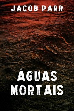 Águas Mortais (eBook, ePUB) - Parr, Jacob