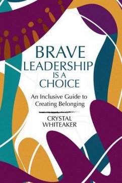 Brave Leadership is a Choice (eBook, ePUB) - Whiteaker, Crystal
