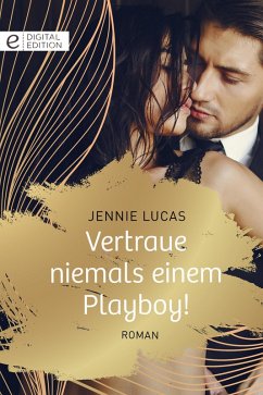 Vertraue niemals einem Playboy! (eBook, ePUB) - Lucas, Jennie