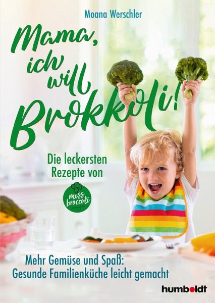 Mama, ich will Brokkoli! (eBook, ePUB) Mama, ich will Brokkoli! (eBook, ePUB)